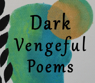 Dark Vengeful Poems by Stephanie Konu PG13+